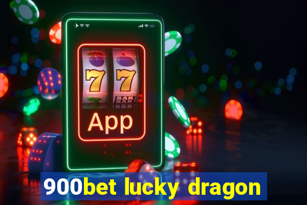 900bet lucky dragon